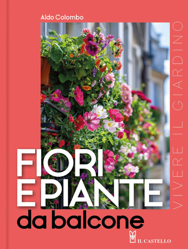 Libro Fiori e piante da balcone di Aldo Colombo - ean 9788827605646 - Il Castello