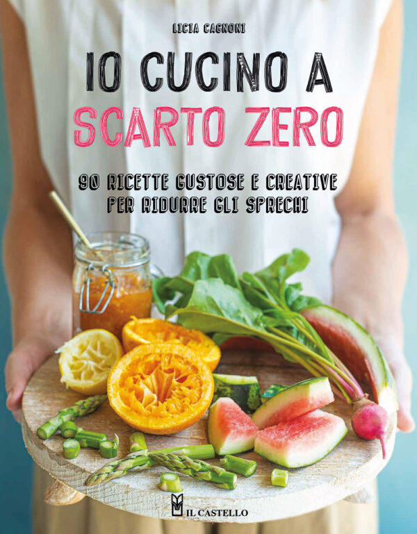 Libro Io cucino a scarto zero di Licia Cagnoni - ean 9788827605660 - Il Castello