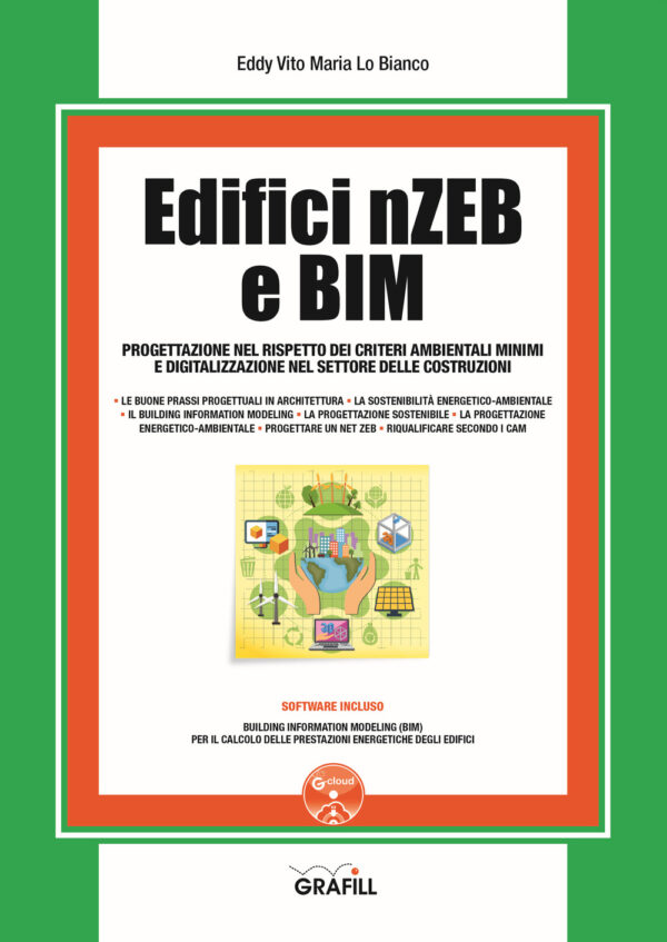 Libro Edifici nZEB e BIM. Progettazione nel rispetto dei criteri ambientali minimi e digitalizzazione nel settore delle costruzioni di Eddy Vito Maria Lo Bianco - ean 9788827700907 - Grafill