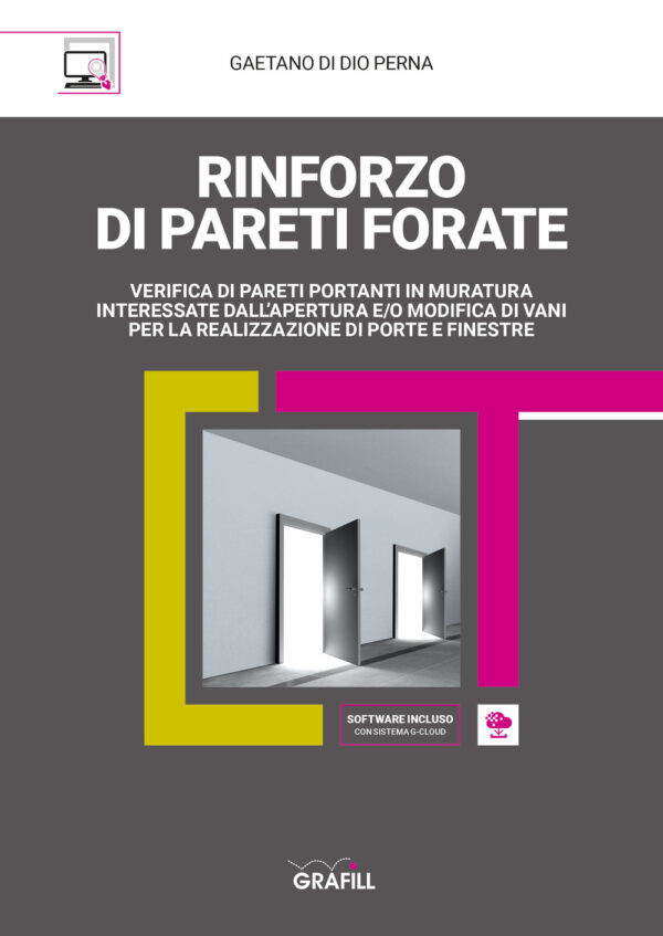 Libro Rinforzo di pareti forate. Verifica di pareti portanti in muratura interessate dall'apertura e/o modifica di vani per la realizzazione di porte e finestre di Gaetano Di Dio Perna - ean 9788827701249 - Grafill