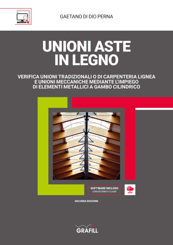 Libro Unioni aste in legno. Verifica unioni tradizionali o di carpenteria lignea e unioni meccaniche mediante l'impiego di elementi metallici a gambo cilindrico di Gaetano Di Dio Perna - ean 9788827701331 - Grafill