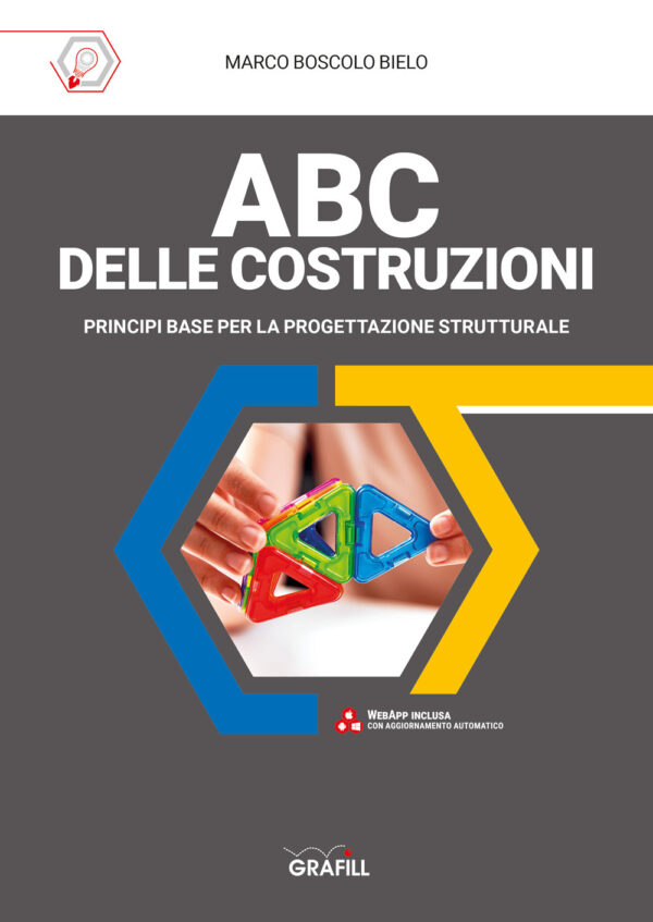 Libro ABC delle costruzioni. Principi base per la progettazione strutturale di Marco Boscolo Bielo - ean 9788827701621 - Grafill