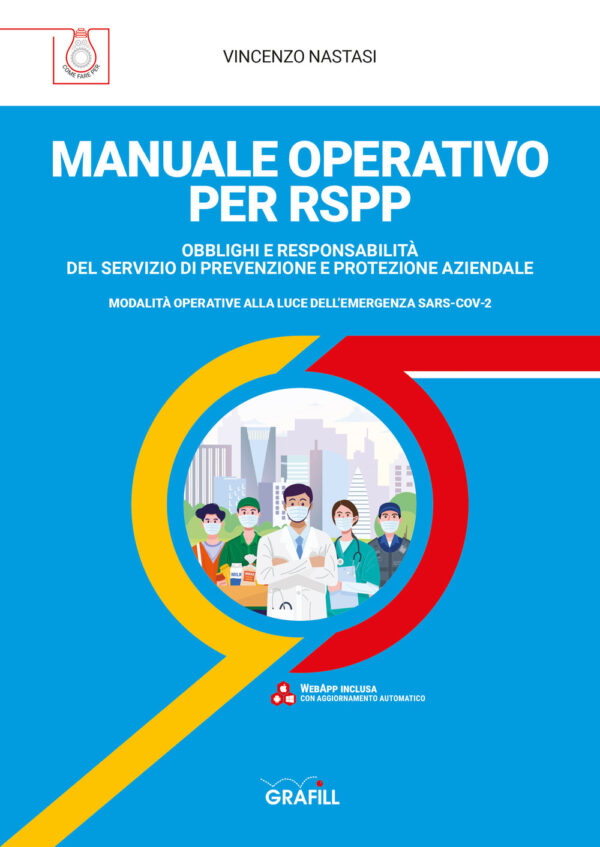 Libro Manuale operativo per RSPP. Obblighi e responsabilità del servizio di prevenzione e protezione aziendale. Modalità operative alla luce dell'emergenza SARS-CoV-2 di Vincenzo Nastasi - ean 9788827701805 - Grafill