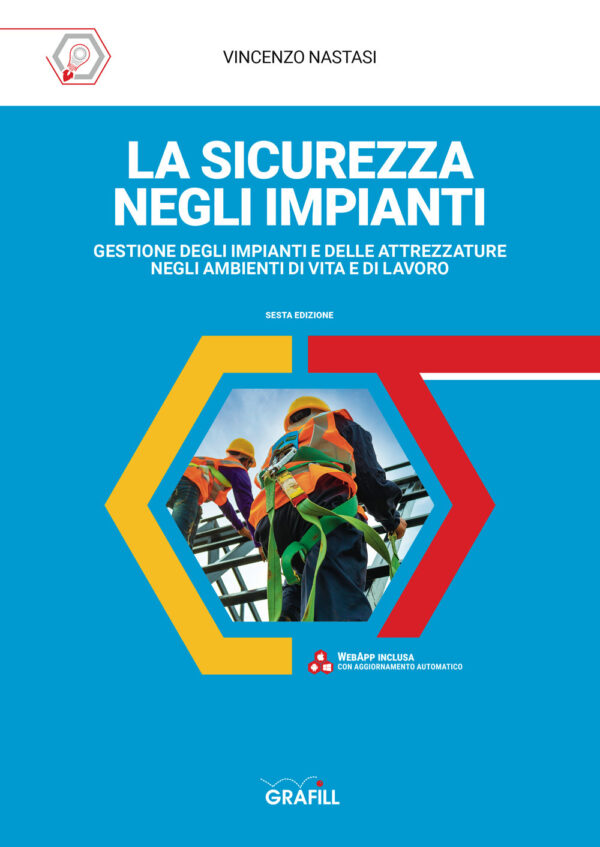 Libro sicurezza negli impianti. Gestione degli impianti e delle attrezzature negli ambienti di vita e di lavoro di Vincenzo Nastasi - ean 9788827701959 - Grafill