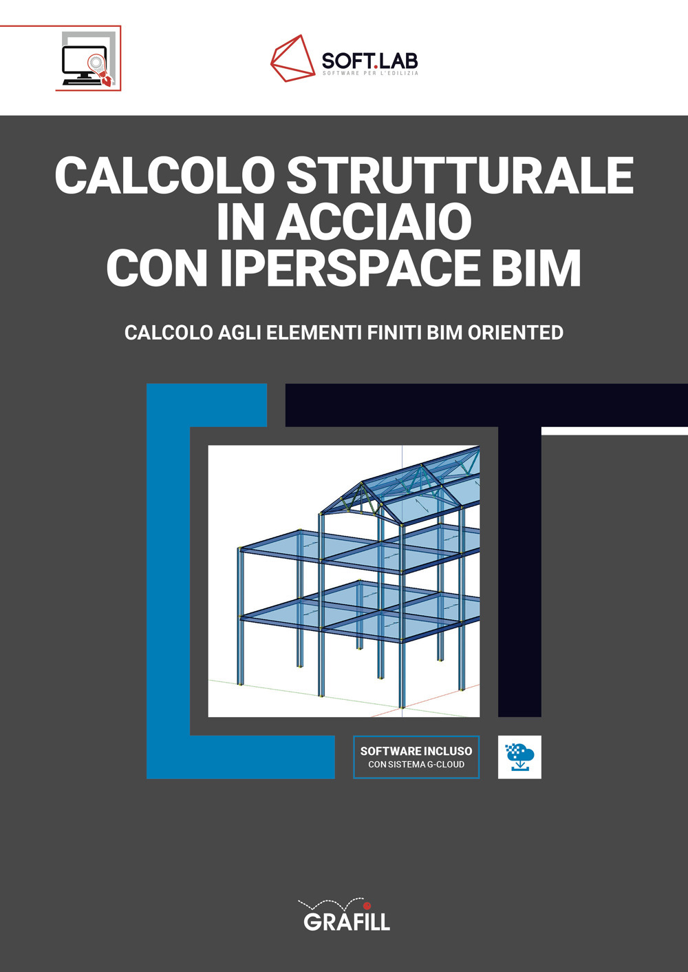 Libro Calcolo strutturale in acciaio con IperSpace BIM. Calcolo agli elementi finiti BIM oriented di - ean 9788827702123 - Grafill