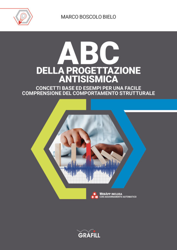Libro ABC della progettazione antisismica. Concetti base ed esempi per una facile comprensione del comportamento strutturale di Marco Boscolo Bielo - ean 9788827702161 - Grafill