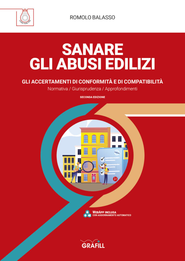Libro Sanare gli abusi edilizi. Gli accertamenti di conformità e di compatibilità di Romolo Balasso - ean 9788827702253 - Grafill