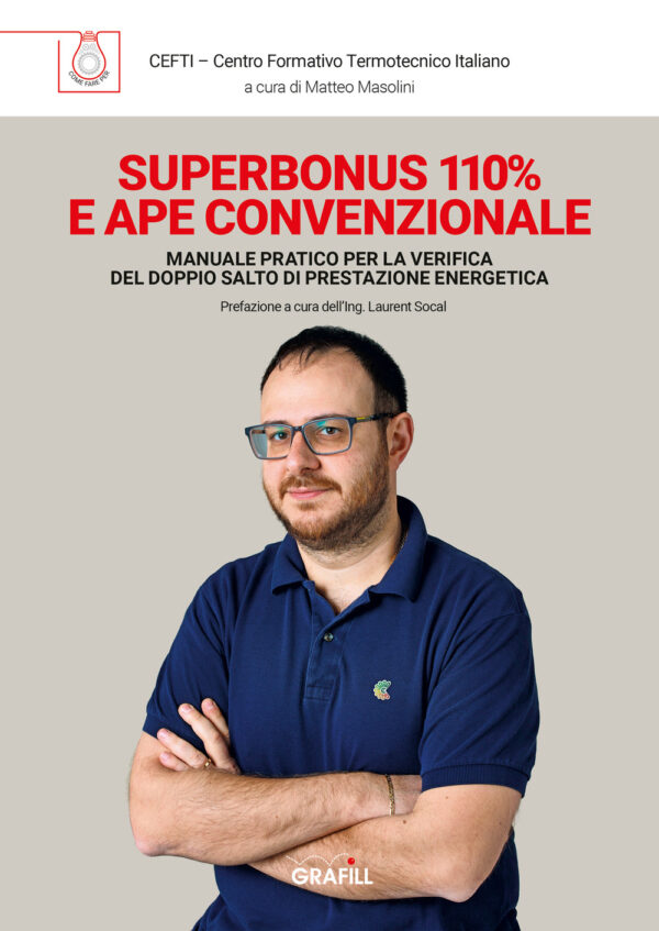 Libro Superbonus 110% e APE convenzionale. Manuale pratico per la verifica del doppio salto di prestazione energetica di Cefti - ean 9788827702352 - Grafill