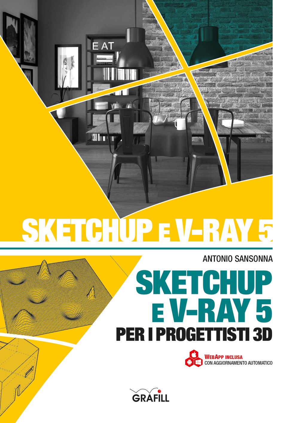 Libro SketchUp e V-Ray 5 per i progettisti 3D di Antonio Sansonna - ean 9788827702475 - Grafill
