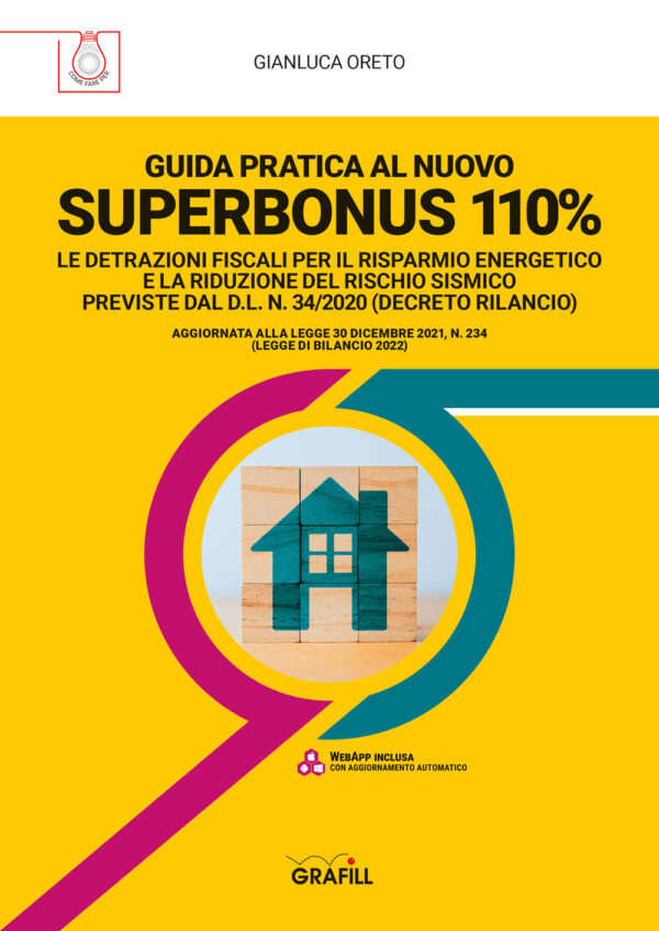 Libro Guida pratica al nuovo Superbonus 110%. Le detrazioni fiscali per il risparmio energetico e la riduzione del rischio sismico previste dal D.l. n. 34/2020 (decreto rilancio) di Gianluca Oreto - ean 9788827703007 - Grafill
