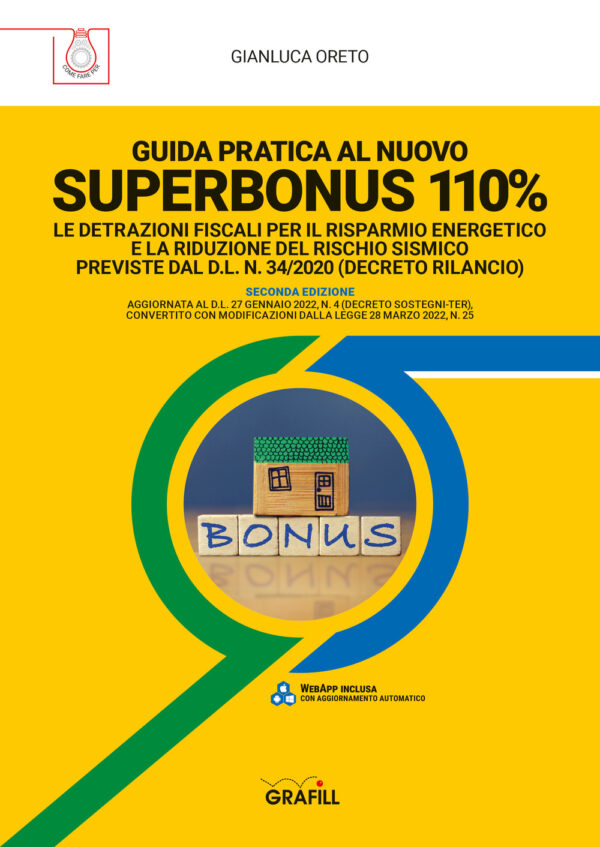 Libro Guida pratica al nuovo Superbonus 110%. Le detrazioni fiscali per il risparmio energetico e la riduzione del rischio sismico previste dal D.l. n. 34/2020 (decreto rilancio) di Gianluca Oreto - ean 9788827703243 - Grafill