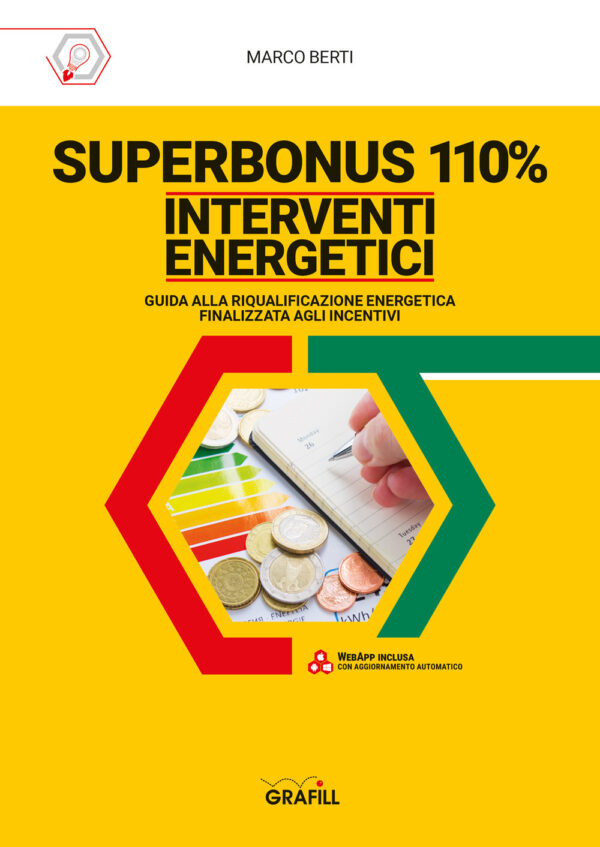 Libro Superbonus 110%. Interventi energetici. Guida alla riqualificazione energetica finalizzata agli incentivi di Marco Berti - ean 9788827703267 - Grafill