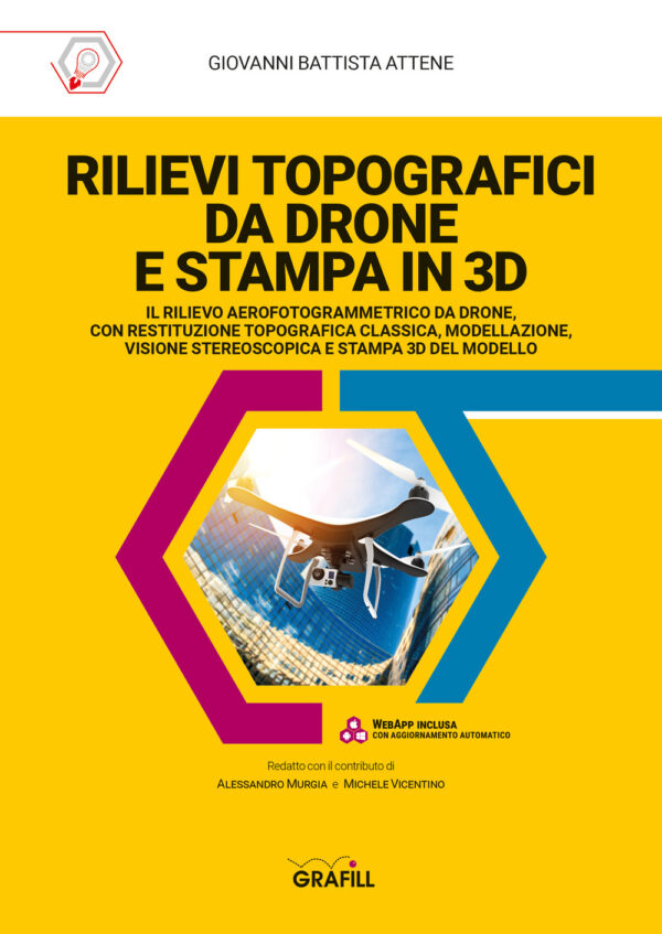 Libro Rilievi topografici da drone e stampa in 3D di Giovanni Battista Attene - ean 9788827703328 - Grafill