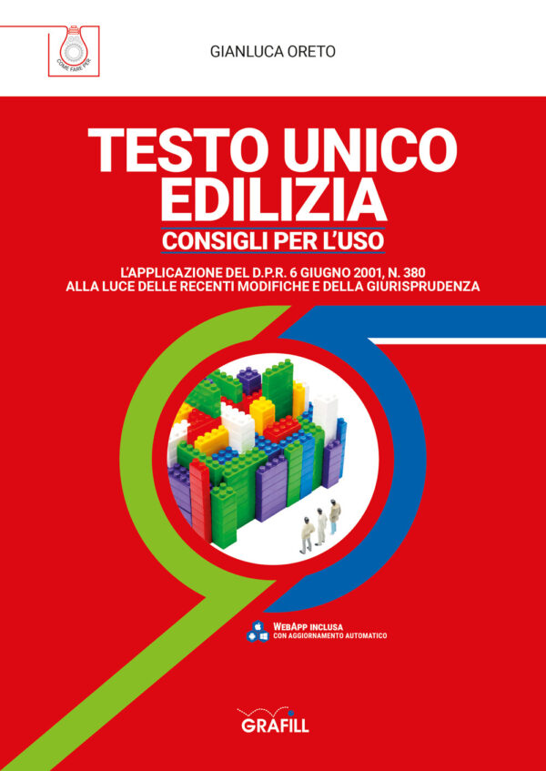 Libro Testo Unico Edilizia. Consigli per l'uso di Gianluca Oreto - ean 9788827703571 - Grafill