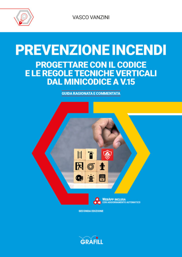 Libro Prevenzione incendi: progettare con il Codice e le regole tecniche verticali dal Minicodice a V.15. Guida ragionata e commentata di Vasco Vanzini - ean 9788827704103 - Grafill