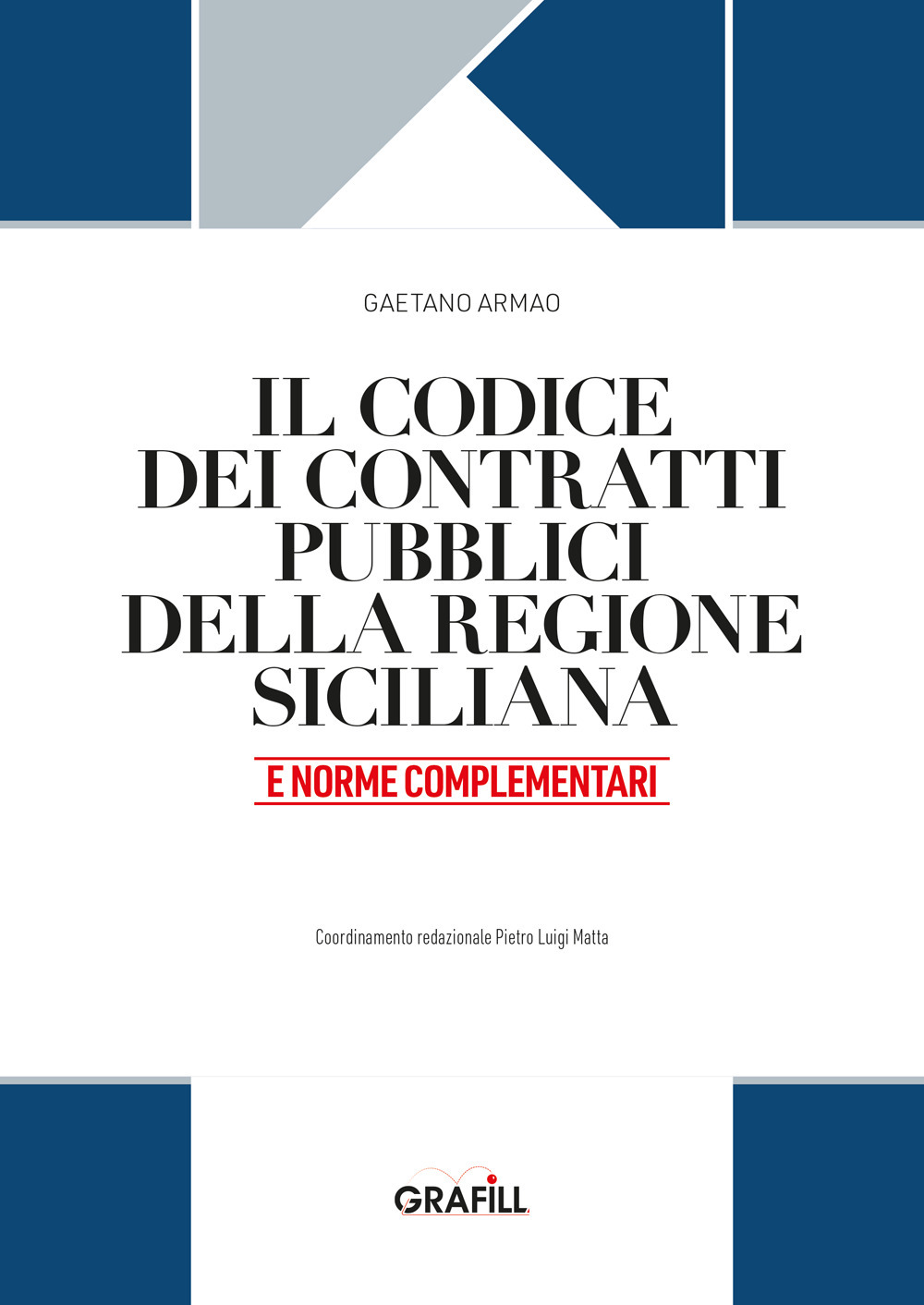 Libro codice dei contratti pubblici della Regione Siciliana e norme complementari di Gaetano Armao - ean 9788827704363 - Grafill