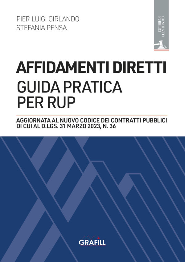 Libro Affidamenti diretti: guida pratica per RUP di Pier Luigi Girlando; Stefania Pensa - ean 9788827704509 - Grafill