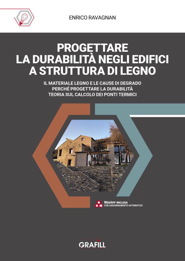 Libro Progettare la durabilità negli edifici a struttura di legno. Il materiale legno e le cause di degrado. Perché progettare la durabilità. Teoria sul calcolo dei ponti termici di Enrico Ravagnan - ean 9788827704622 - Grafill