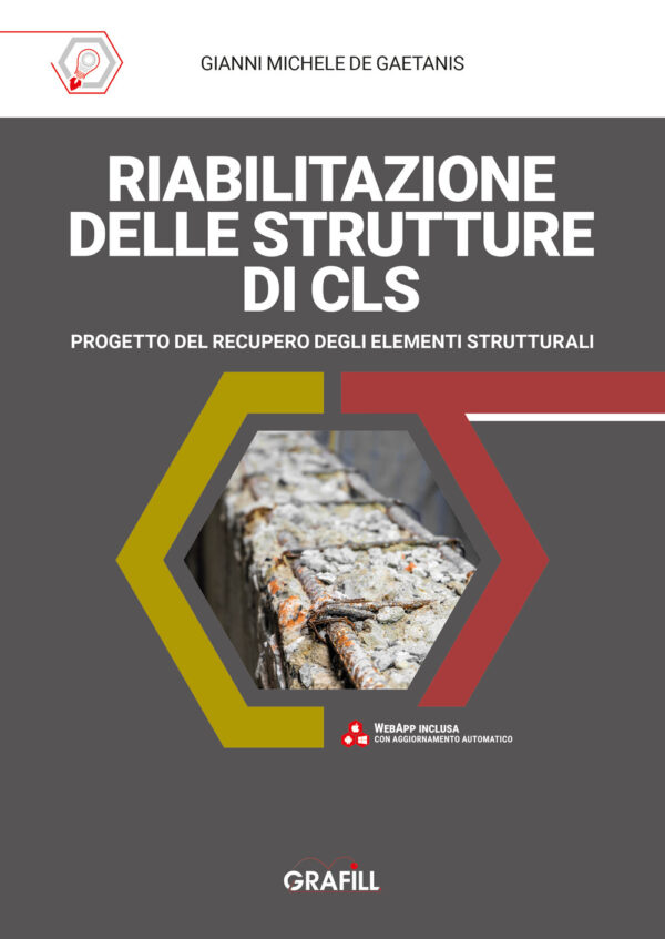 Libro Riabilitazione delle strutture di cls. Progetto del recupero degli elementi strutturali di Gianni Michele De Gaetanis - ean 9788827704806 - Grafill