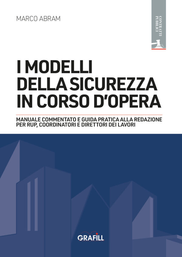 Libro modelli della sicurezza in corso d'opera. Manuale commentato e guida pratica alla redazione per RUP