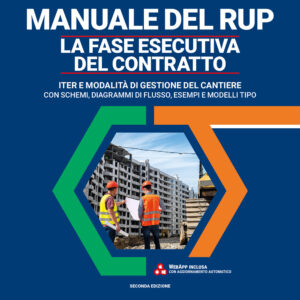 Libro Manuale del rup. La fase esecutiva del contratto. Iter e modalità di gestione del cantiere