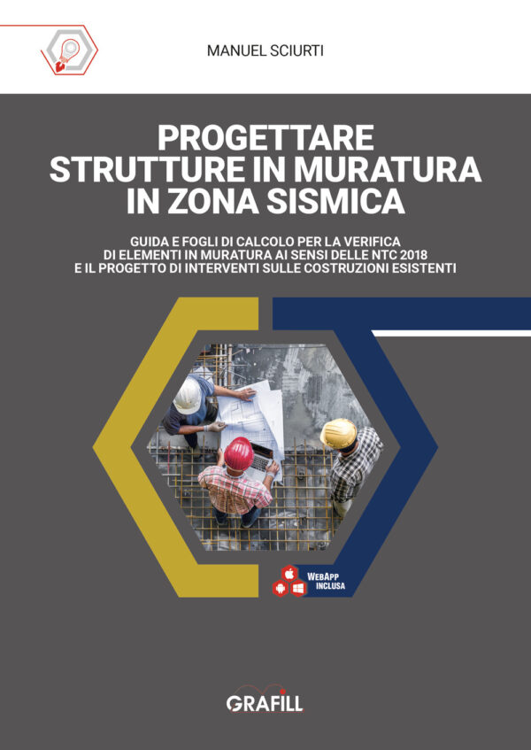 Libro Progettare strutture in muratura in zona sismica. Guida e fogli di calcolo per la verifica di elementi in muratura ai sensi delle NTC 2018 e il progetto di interventi sulle costruzioni esistenti di Manuel Sciurti - ean 9788827705209 - Grafill