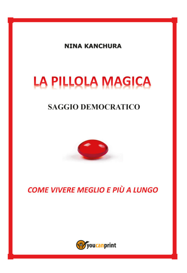 Libro pillola magica. Saggio democratico di Nina Kanchura - ean 9788827802601 - Youcanprint