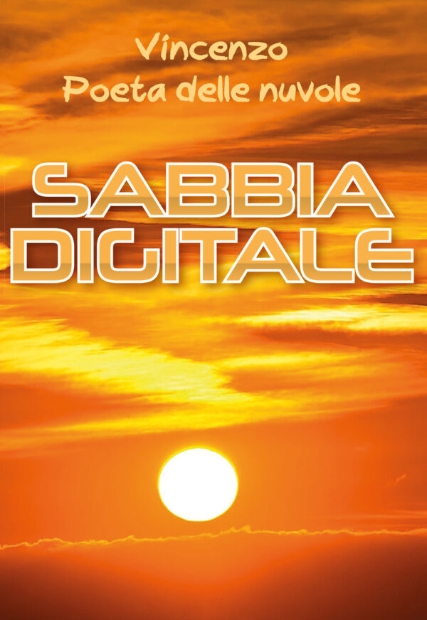 Libro Sabbia digitale di Vincenzo Poeta delle Nuvole - ean 9788827823910 - Youcanprint