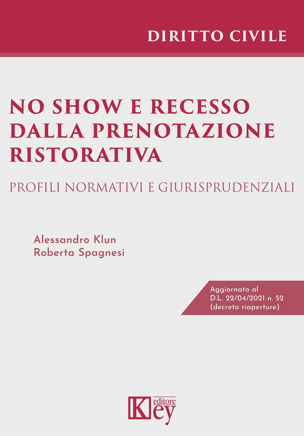 Libro No show e recesso dalla prenotazione ristorativa. Profili normativi e giurisprudenziali di Alessandro Klun; Roberta Spagnesi - ean 9788827905500 - Key Editore